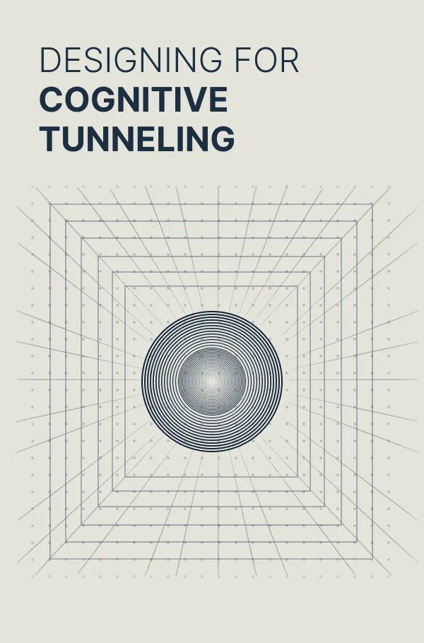 Designing For Cognitive  Tunneling